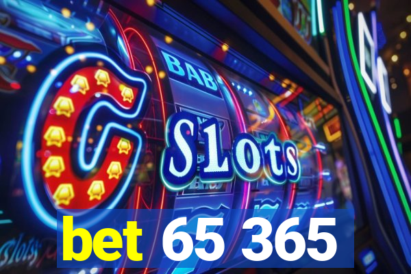 bet 65 365